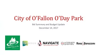 City of OFallon ODay Park  Bid Summary and Budget Update  December 14, 2017  Site Plan