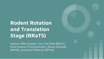 Rodent Rotation  and Translation  Stage (RRaTS)  Jamison Miller (Leader), Cory Van Beek (BSAC),