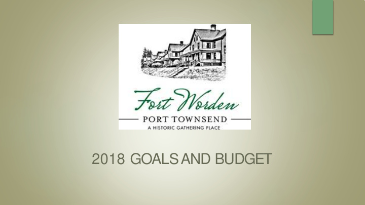 2018 goals and budget fort worden 2018 priorities