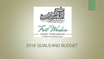 2018 GOALS  AND BUDGET  FORT WORDEN 2018 PRIORITIES  STRATEGIC PRIORITIES  1.  PROVIDE A MEMORABLE