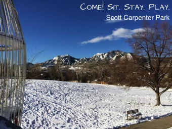 C OME ! S IT . S TAY . P LAY .  Scott Carpenter Park T HE P EARL S TREET R OCKS  Advantages:  High