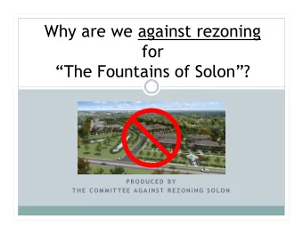 Why are we against rezoning  for  The Fountains of Solon  ?  PR ODUCED B Y  TH E COM M I TTEE