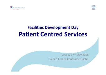 Patient Centred Services  Patient Centred Services Tuesday 17 th May 2016  Golden Jubilee