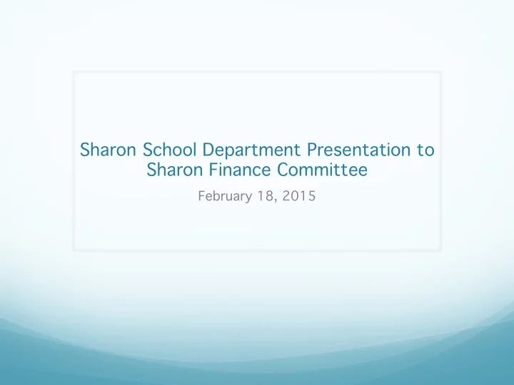 sharon school department presentation to sharon finance