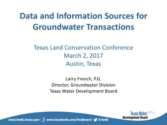Groundwater Transactions  Texas Land Conservation Conference  March 2, 2017  Austin, Texas  Larry