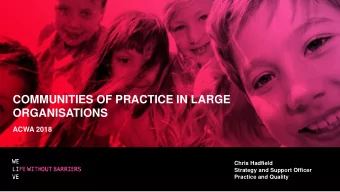 ORGANISATIONS  ACWA 2018  Chris Hadfield  Strategy and Support Officer  Practice and Quality  TODAY