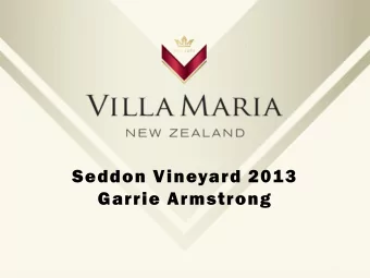 Seddon Vineyard 2013  Garrie Armstrong  What a year!!    Increased tonnes Lots of rainand a