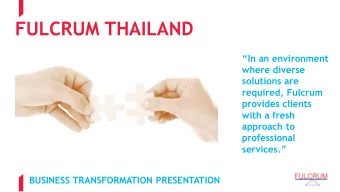 FULCRUM THAILAND  In an environment  where diverse  solutions are  required, Fulcrum  provides