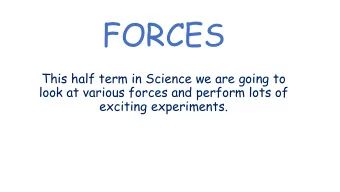 FORCES  This half term in Science we are going to  look at various forces and perform lots of
