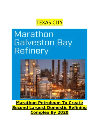 TEXAS CITY  Marathon Petroleum To Create  Second Largest Domestic Refining Complex By 2020