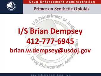 412-777-6945  brian.w.dempsey@usdoj.gov  Law Enforcement Sensitive  Sources  ACOME  -  Overdose