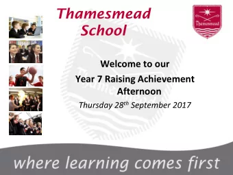 School  Welcome to our  Year 7 Raising Achievement  Afternoon Thursday 28 th September 2017  What