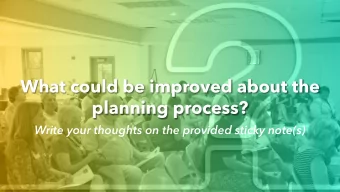What could be improved about the  planning process?  Write your thoughts on the provided sticky