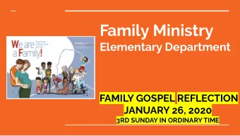 Family Ministry  Elementary Department  FAMILY GOSPEL REFLECTION  JANUARY 26, 2020  3RD SUNDAY IN
