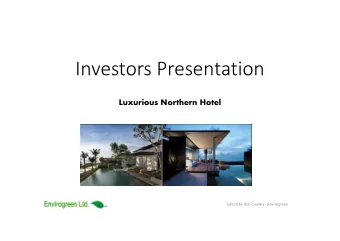 Investors Presentation  Luxurious Northern Hotel  Edited by Ron Cowley - Envirogreen  Background