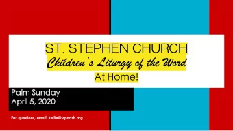Childrens Liturgy of the Word  At Home!  Palm Sunday  April 5, 2020  Fo  For questions, email: