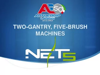 TWO-GANTRY, FIVE-BRUSH  MACHINES  Objective  NET.5 is a 2-gantry, 5-brush machine remarkable