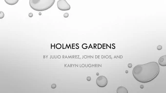 HOLMES GARDENS  BY JULIO RAMIREZ, JOHN DE DIOS, AND  KARYN LOUGHRIN  OVERVIEW  WHY WE CHOSE THE