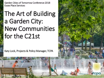 The Art of Buil  ilding  a Garden Cit  ity:  New Communities  for the C21st  Katy  ty Loc  Lock,