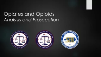 Opiates and Opioids  Analysis and Prosecution  Katy Schell  Forensic Scientist Manager  Drug