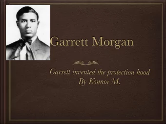 Garrett Morgan  G  a  r  r  e  t  t  i  n  v  e  n  t  e  d  t  h  e  p  r  o  t  e  c  t  i  o  n
