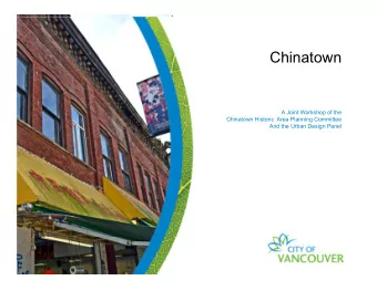 Chinatown  A Joint Workshop of the  Chinatown Historic  Area Planning Committee  And the Urban