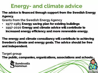 Energy- and climate advice  The advice is financed through support from the Swedish Energy  Agency.