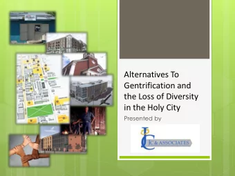 Gentrification and  the Loss of Diversity  in the Holy City  Presented by  JC &amp; Associates