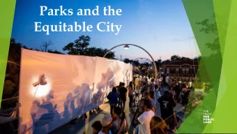 Parks and the  Equitable City  The Trust  for Public Land  Our goal is to ensure that everyone in