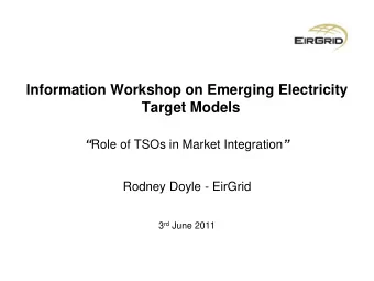 Information Workshop on Emerging Electricity  Target Models  Role of TSOs in Market Integration
