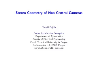 Stereo Geometry of Non-Central Cameras  Tom  a  s Pajdla  Center for Machine Perception
