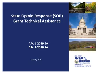 State Opioid Response (SOR)  Grant Technical Assistance  AFA 1-2019 SA  AFA 2-2019 SA  January 2019