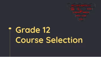 Grade 12  Course Selection  Important Dates  Course Selection begin:  February 12  Course