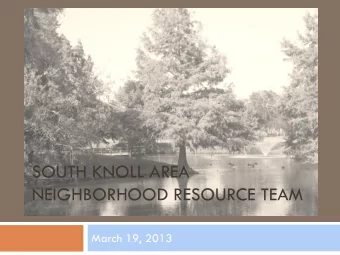 SOUTH KNOLL AREA  NEIGHBORHOOD RESOURCE TEAM  March 19, 2013  NEIGHBORHOOD PLANNING PROCESS