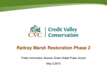 Rattray Marsh Restoration Phase 2  Public Information Session Green Glade Public shcool  May 5,2015