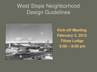 West Slope Neighborhood  Design Guidelines  Kick-off Meeting  February 5, 2015  Titlow Lodge  6:00