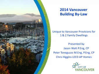 2014 Vancouver  Building By-Law  Unique to Vancouver Provisions for  1 &amp; 2 Family Dwellings