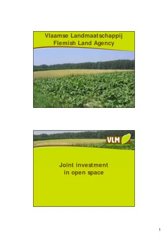 Vlaamse Landmaatschappij  Flemish Land Agency  Joint investment  in open space  1  Joint investment