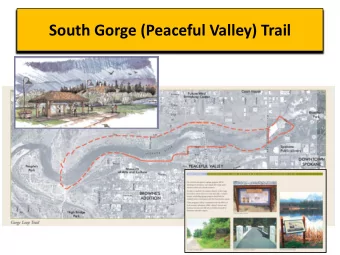 South Gorge (Peaceful Valley) Trail South Gorge Trail  Phase 1  Project Schedule  Phase 1: