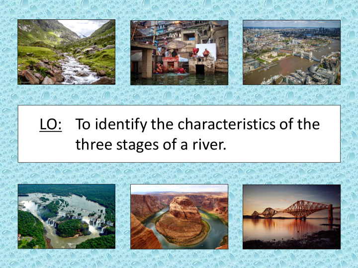 lo to identify the characteristics of the three stages of
