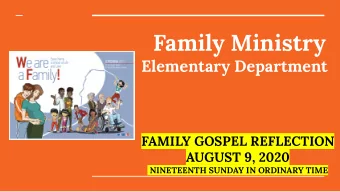 Family Ministry  Elementary Department  FAMILY GOSPEL REFLECTION  AUGUST 9, 2020  NINETEENTH SUNDAY