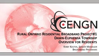 R URAL O NTARIO R ESIDENTIAL B ROADBAND P ROJECT #1 D AWN -E UPHEMIA T OWNSHIP O VERVIEW FOR R