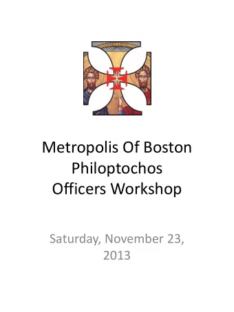 Metropolis Of Boston  Philoptochos  Officers Workshop  Saturday, November 23,  2013  Greek Orthodox