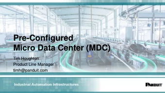 Micro Data Center (MDC)  Tim Houghton  Product Line Manager  timh@panduit.com  Industrial