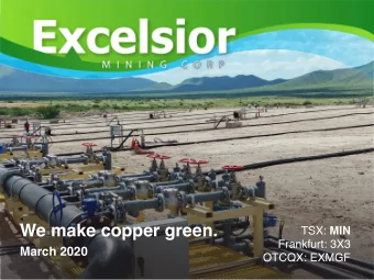 We make copper green. TSX: MIN  Frankfurt: 3X3  March 2020  OTCQX: EXMGF Disclaimers Special Note