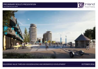 PRELIMINARY RESULTS PRESENTATION  Year ended 30 June 2016  DELIVERING VALUE THROUGH HOUSEBUILDING
