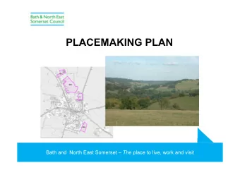 PLACEMAKING PLAN Bath and  North East Somerset  The place to live, work and visit  Placemaking