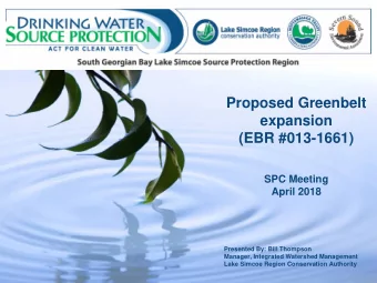 Proposed Greenbelt  expansion  (EBR #013-1661)  SPC Meeting  April 2018  Presented By: Bill