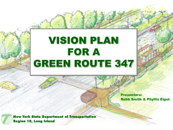 VISION PLAN  FOR A  GREEN ROUTE 347  Presenters:  Robb Smith &amp; Phyllis Elgut  New York State