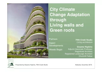 City Climate  Change Adaptation  through  Living walls and  Green roofs  Partners  Fifth Creek